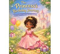The Princess's Birthday Journey: A Magical Coloring Storybook