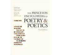 The Princeton Encyclopedia of Poetry and Poetics: Fourth Edition
