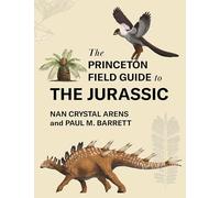 The Princeton Field Guide to the Jurassic