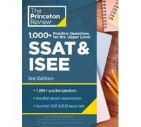 1000+ Practice Questions for the Upper Level SSAT & ISEE, 3rd Edition: Extra Preparation for an Excellent Score