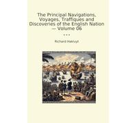 The Principal Navigations, Voyages, Traffiques and Discoveries of the English Nation - Volume 06