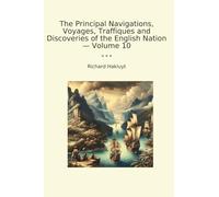 The Principal Navigations, Voyages, Traffiques and Discoveries of the English Nation - Volume 10