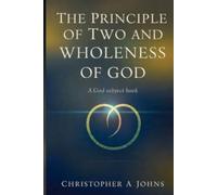 The Principal of Two and Wholeness of One: A GOD subject book