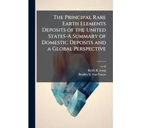 The Principal Rare Earth Elements Deposits of the United States-A Summary of Domestic Deposits and a Global Perspective