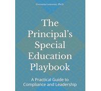 The Principal’s Special Education Playbook: A Practical Guide to Compliance and Leadership