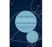 The Principia the Authoritative Translation: Mathematical Principles of Natural Philosophy