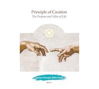 The Principle of Creation: The Purpose and Value of Life