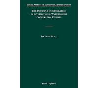 The Principle of Integration in International Watercourse Cooperation Regimes: 29
