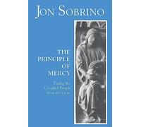 The Principle of Mercy: Taking the Crucified People from the Cross