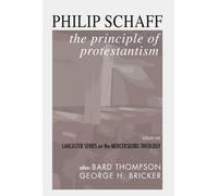 The Principle of Protestantism: Lancaster Series on the Mercersburg Theology