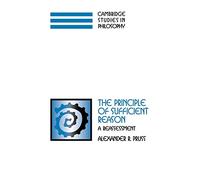 The Principle of Sufficient Reason: A Reassessment (Cambridge Studies in