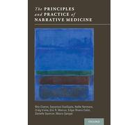 The Principles and Practice of Narrative Medicine by Charon, Rita