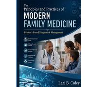 The Principles and Practices of Modern Family Medicine: Evidence-Based Diagnosis & Management