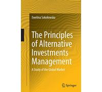 The Principles of Alternative Investments Management: A Study of the Global Market