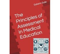 The Principles of Assessment in Medical Education