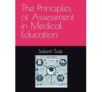 The Principles of Assessment in Medical Education