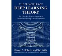 Sho Yaida Daniel A. Robe The Principles of Deep Learning The (Copertina rigida)