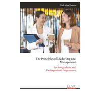 The Principles of Leadership and Management: For Postgraduate and Undergraduate Programmes