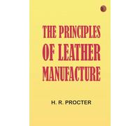 The Principles of Leather Manufacture