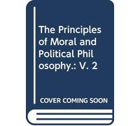 The Principles of Moral and Political Philosophy.: V. 2