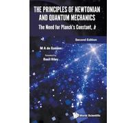 The Principles of Newtonian and Quantum Mechanics: The Need for Planck's Constant, h (Second Edition)