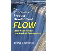 The Principles of Product Development Flow: Second Generation Lean Product Development