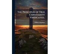 The Principles of True Christianity Vindicated..