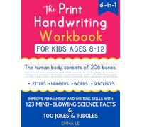 The Print Handwriting Workbook for Kids Ages 8-12: Improve Your Penmanship and Writing Skills with 123 Mind-Blowing Science Facts