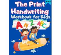 The Print Handwriting Workbook for Kids Ages 8-12: The All-in-One Print Handwriting Fun Pages to Master Writing Skills with Mind-Blowing Science Facts And More Step-by-Step Activities