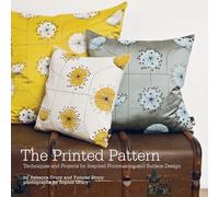 The Printed Pattern: Techniques and Projects for Inspired Printmaking and Surface Design