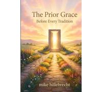 The Prior Grace: Before Every Tradition
