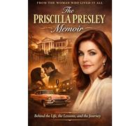 THE PRISCILLA PRESLEY MEMOIR: Behind the Life, the Lessons, and the Journey That Shaped A woman's journey