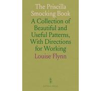 The Priscilla Smocking Book: A Collection of Beautiful and Useful Patterns, With Directions for Working