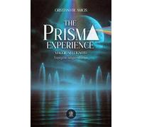 The prisma experience. Viaggio nell'ignoto: l'inspiegabile, indagato sul campo