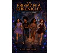 The Prismania Chronicles: Darkness Follows: Book 2