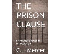 THE PRISON CLAUSE: From Emancipation to Incarceration