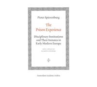 The Prison Experience: Disciplinary Institutions and Their Inmates in Early Modern Europe