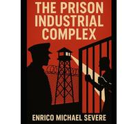 The Prison Industrial Complex: A Comprehensive Exploration