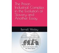 The Prison Industrial Complex in the Evolution of Slavery and Another Essay