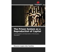 The Prison System as a Reproduction of Capital: Criminalisation and Exploitation of the Surplus Population