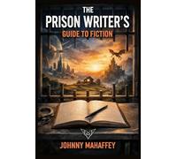 The Prison Writer's Guide to Fiction
