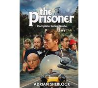 The Prisoner Complete Series Guide
