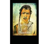 The Prisoner of Byzantium: A Strange Tale of the Silk Road