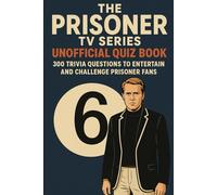 The Prisoner TV Series - Unofficial Quiz Book: 300 Trivia Questions to Entertain & Challenge Prisoner Fans