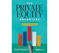 The Private Equity Advantage: Balancing Price, Terms, and Legacy When Selling Your Business