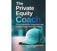 The Private Equity Coach: A Novel Playbook for Compounding Value Creation Through Talent and Discipline