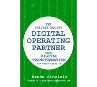 Bruce Sinclair The Private Equity Digital Operating Partner (Tascabile)
