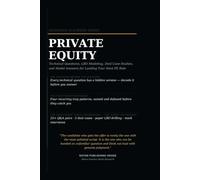 The Private Equity Interview Playbook: Technical Questions, LBO Modeling, Deal Case Studies, Paper LBOs, Investment Judgment, and Model Answers for Landing Your Next Private Equity Role