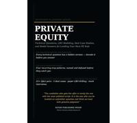 The Private Equity Interview Playbook: Technical Questions, LBO Modeling, Deal Case Studies, Paper LBOs, Investment Judgment, and Model Answers for Landing Your Next Private Equity Role