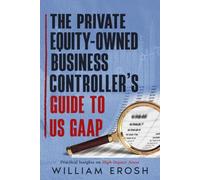 The Private Equity-Owned Business Controller’s Guide to US GAAP